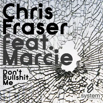 Don't Bullshit Me by Chris Fraser feat. Marcie