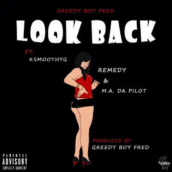 Look Back (feat. KSmoothYG, Remedy & M.A. Da Pilot) by GreedyBoy Fred