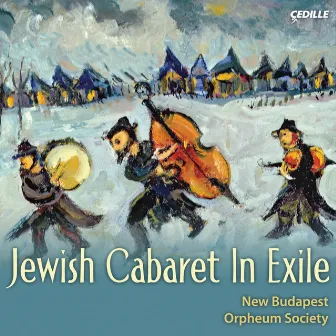 Vocal Music – Nick, E. / Milner, M. / Gebirtig, M. / Ellstein, A. / Eisler, H. (Jewish Cabaret in Exile) by New Budapest Orpheum Society