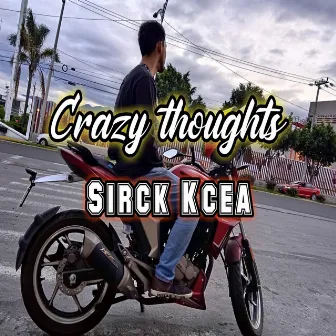 Crazy Thoughts by Sirck Kcea