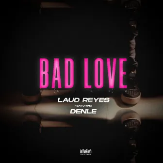 Bad Love Lies by Laud Reyes