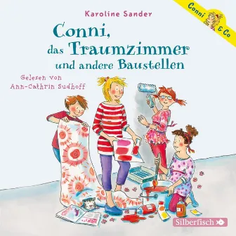 Conni & Co 15: Conni, das Traumzimmer und andere Baustellen by Conni & Co