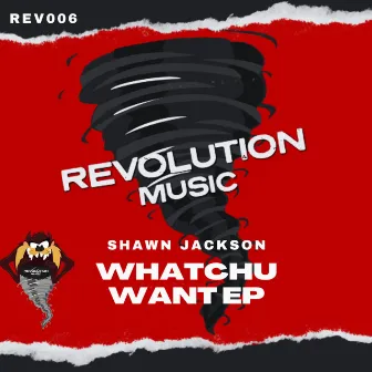 Whatchu Want EP by Shawn Jackson