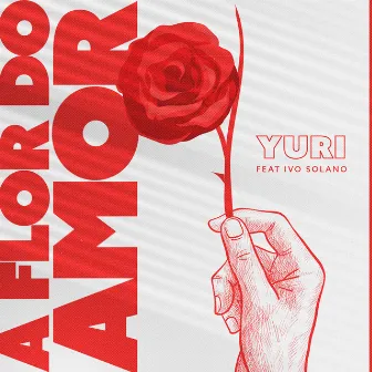 A Flor do Amor by Yuri