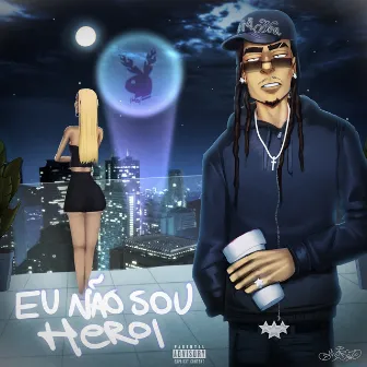 Eu Não Sou Heroi by Hotboi Chris