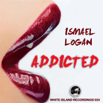 Addicted by Ismael Logan