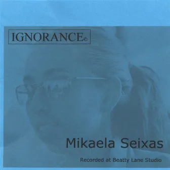 Ignorance by Mikaela