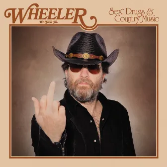 Sex, Drugs & Country Music by Wheeler Walker Jr.