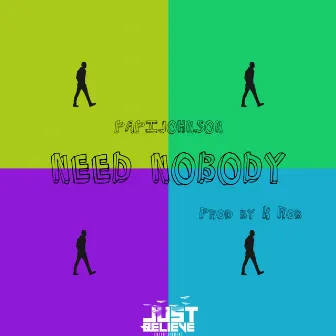 Need Nobody by PAPIJOHNSON