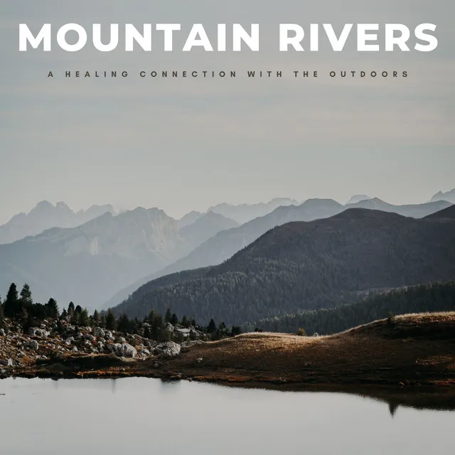 Mountain Rivers: A Healing Connection With The Outdoors