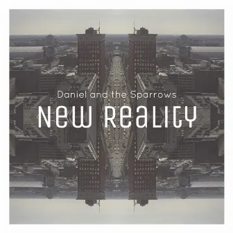 New Reality by Daniel and the Sparrows