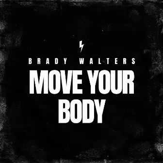 Move Your Body by Brady Walters