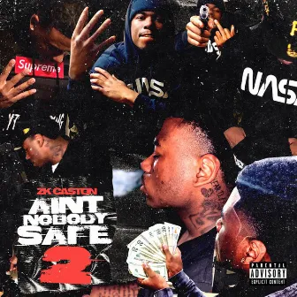 Ain't Nobody Safe 2 by ZK Caston