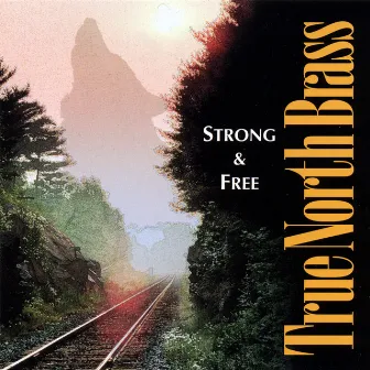 Strong and Free by True North Brass