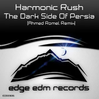 The Dark Side Of Persia (Ahmed Romel Remix) by Harmonic Rush