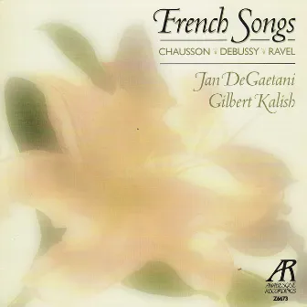 French Songs: Chausson, Debussy, Ravel by Gilbert Kalish