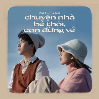 Chuyện Nhà Bé Thôi, Con Đừng Về by Kai Đinh