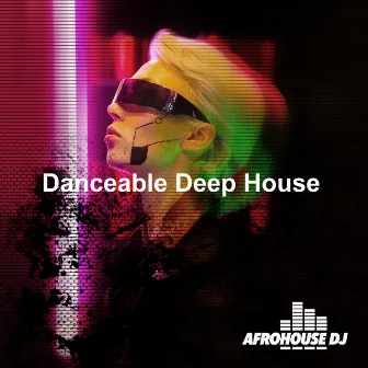 Danceable Deep House by AfroHouse DJ