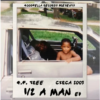 1/2 A MAN EP by Goodfella Tree