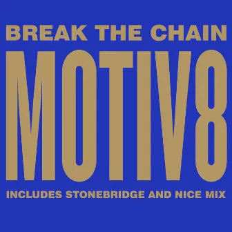 Break the Chain (Remixes) by Motiv8