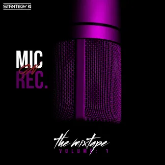 Mic On Rec: The Mixtape, Vol. 1 by Strategy Ki