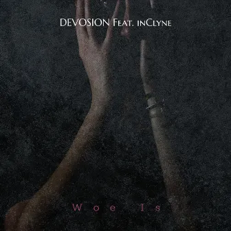 Woe Is by Devosion