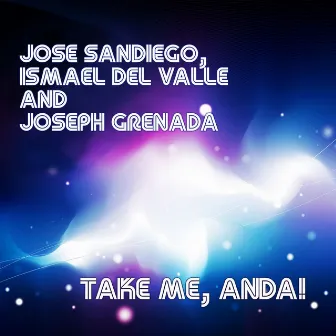 Take Me, Anda by Jose Sandiego