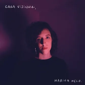 cara vizinha, by Marina Melo