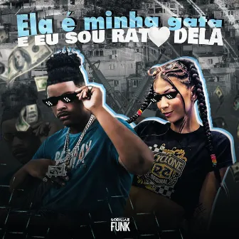 Ela É a Minha Gata e Eu Sou o Rato Dela by Felipe Do Pascoal