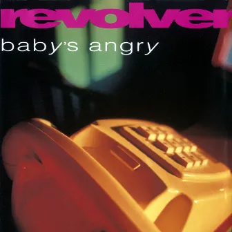 Baby's Angry (+ Bonus Tracks) by Revolver