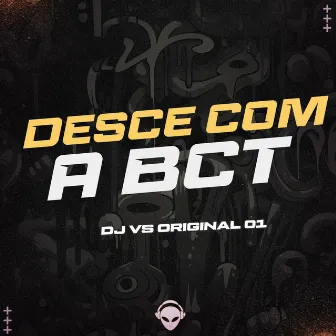 DESCE COM A BCT by 