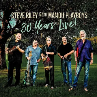 30 Years Live! by Steve Riley & The Mamou Playboys