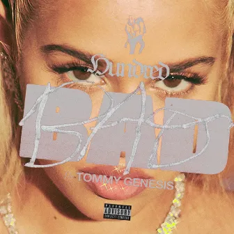 100 Bad by Tommy Genesis