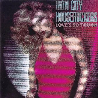 Love's so Tough by Iron City Houserockers