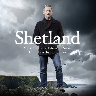 Shetland (Original Television Soundtrack) by John Lunn