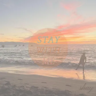 stay with me by Shayan Shafi