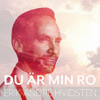 Du är min ro by Erik-André Hvidsten