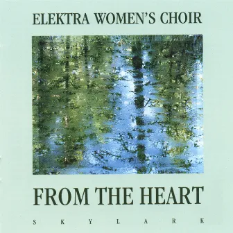 From The Heart by Elektra Women's Choir