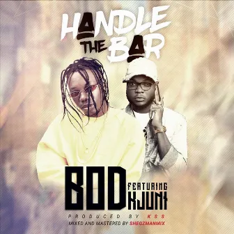 Handle the Bar (feat. Kjuni) by B.O.D