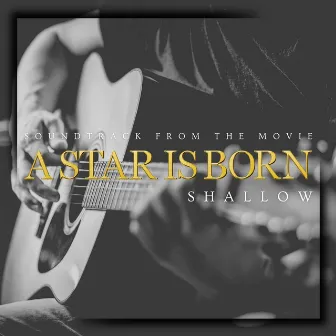 Shallow (A Star Is Born) by The Movie Band