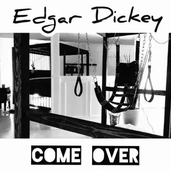 Come Over by Edgar Dickey