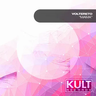 Kult Records Presents: Mama by Voltereto