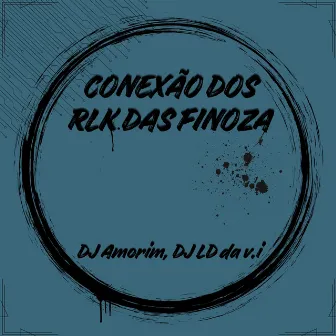 CONEXÃO DOS RLK DAS FINOZA by DJ Amorim