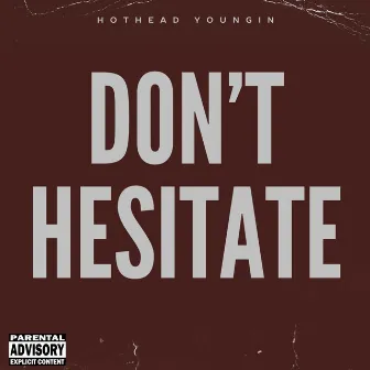 Don't Hesitate by Hothead Youngin