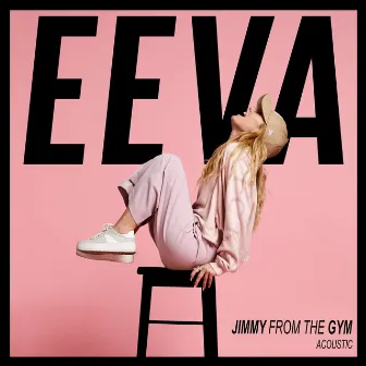 Jimmy from the Gym (Acoustic) by EEVA