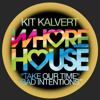 Take Our Time / Bad Intentions by Kit Kalvert