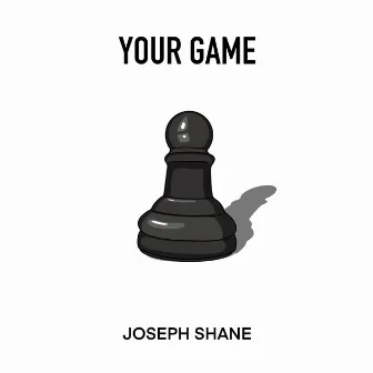 Your Game by Joseph Shane