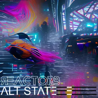 ALT STATE by Reactor B