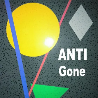 Gone by Anti