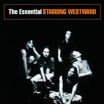 The Essential Stabbing Westward by Stabbing Westward